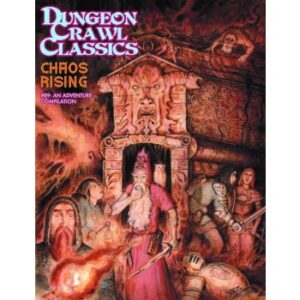Dungeon Crawl Classics #89 - Chaos Rising (Multiple DCC Adventures)